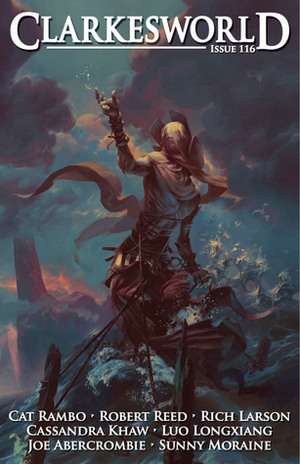 Clarkesworld Magazine, Issue 116 by Chris Urie, Cassandra Khaw, Neil Clarke, Sunny Moraine, Rich Larson, Nick Stember, Cat Rambo, Robert Reed, Jason Heller, Joe Abercrombie, Luo Longxiang, Andrew Liptak