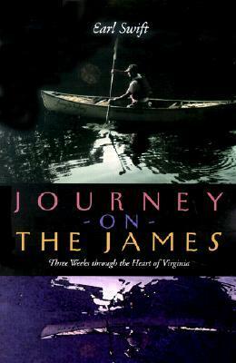 Journey on the James: Three Weeks Through the Heart of Virginia by Earl Swift