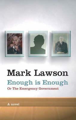 Enough Is Enough --- or, The Emergency Government by Mark Lawson