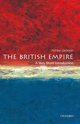 The British Empire: A Very Short Introduction by Ashley Jackson