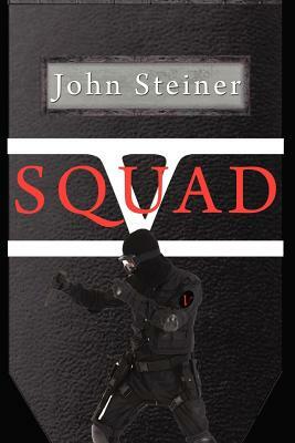 Squad V by John Steiner