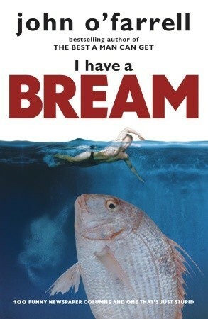 I Have A Bream by John O'Farrell