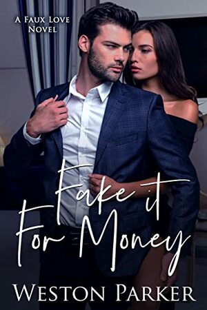 Fake It For Money by Weston Parker