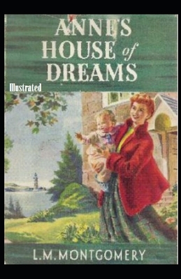 Anne's House of Dreams Illustrated by L.M. Montgomery