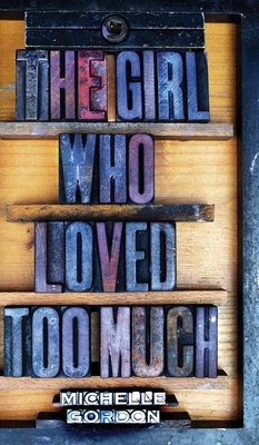 The Girl Who Loved Too Much by Michelle Gordon