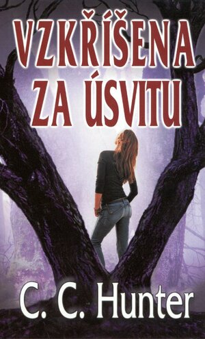 Vzkříšena za úsvitu by C.C. Hunter