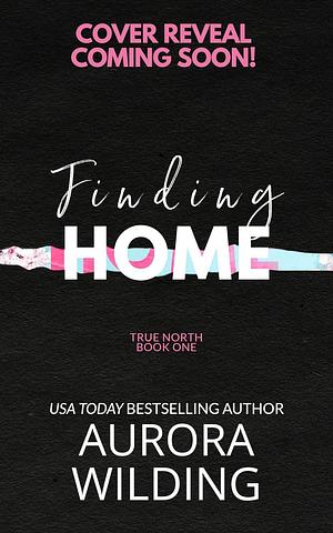 Finding Home by Aurora Wilding, Allie Juliette Mousseau, Allie Juliette Mousseau