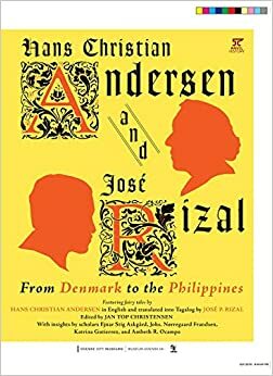 Hans Christian Andersen and José Rizal: From Denmark to the Philippines by Jan Top Christensen, Hans Christian Andersen