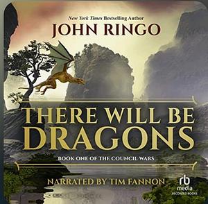 There Will Be Dragons by John Ringo