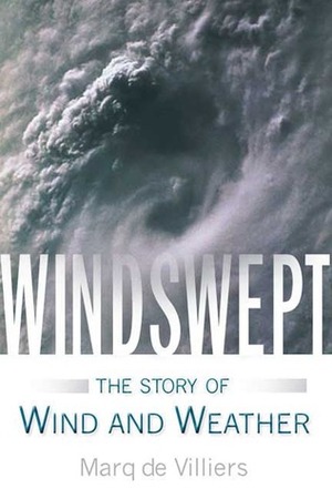 Windswept: The Story of Wind and Weather by Marq de Villiers