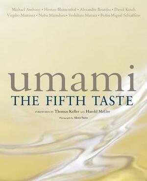 Umami: The Fifth Taste by Heston Blumenthal, Michael Anthony, Pedro Miguel Schiaffino, Harold McGee, Keiko Nagae, Regis Cursan, David Kinch, John Prescott, Thomas Keller, Nobu Matsuhisa, Ole G. Mouritsen, Yoshiro Murata, Virgilio Martinez Veliz, Alexandre Bourdas