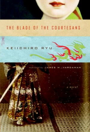 The Blade of the Courtesans by James M. Vardaman, Keiichirô Ryû