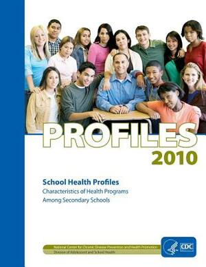 Profiles: 2010, School Health Profiles by Centers for Disease Cont And Prevention