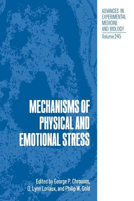 Mechanisms of Physical and Emotional Stress by Philip W. Gold, D. Lynn Loriaux, George P. Chrousos