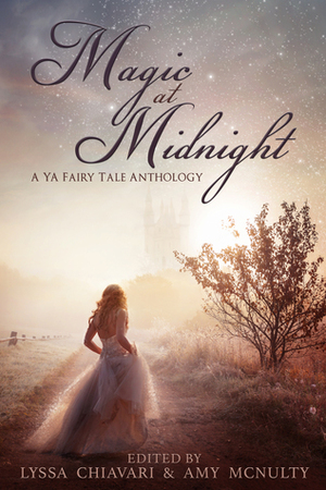 Magic at Midnight: A YA Fairy Tale Anthology by Dorothy Dreyer, Selenia Paz, Amy McNulty, Clare Dugmore, Lyssa Chiavari, Clara Kensie, K.M. Robinson, Leigh Hellman, Melanie McFarlane, Karissa Laurel, Mark C. King, T. Damon, Mary Fan, Jane Watson, Madeehah Reza