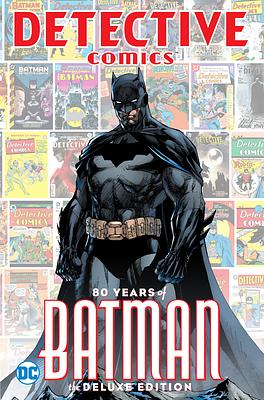 "Detective Comics: 80 Years of Batman - The Deluxe Edition by Various
