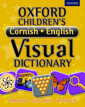 Oxford Children's Cornish-English Visual Dictionary by Oxford Dictionaries