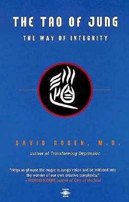 The Tao of Jung: The Way of Integrity by David H. Rosen