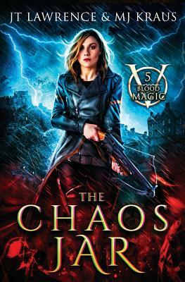 The Chaos Jar: (Blood Magic: Book 5) by Jt Lawrence, Mj Kraus
