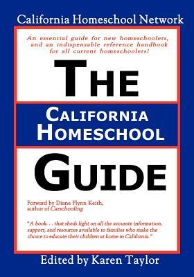 The California Homeschool Guide - Second Edition by California Homeschool Network