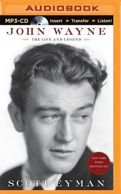 John Wayne: The Life and Legend by Scott Eyman