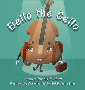 Bello the Cello by Dennis Mathew