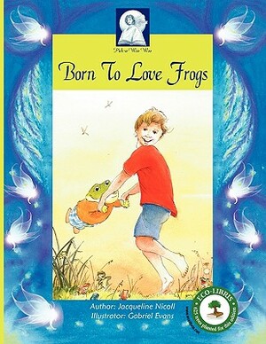 Pick-A-Woowoo: Born to Love Frogs by Jacqueline Nicoll