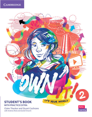 Own It! Level 2 Student's Book with Practice Extra by Claire Thacker, Stuart Cochrane