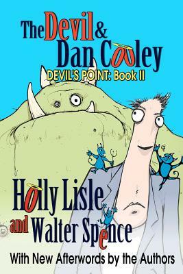 The Devil & Dan Cooley: Devil's Point: Book 2 by Holly Lisle, Walter Spence