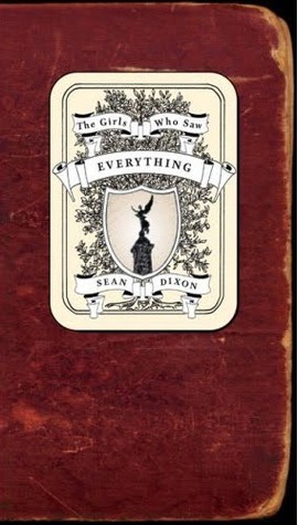The Girls Who Saw Everything by Sean Dixon