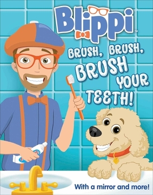 Blippi: Brush, Brush, Brush Your Teeth by Editors of Studio Fun International
