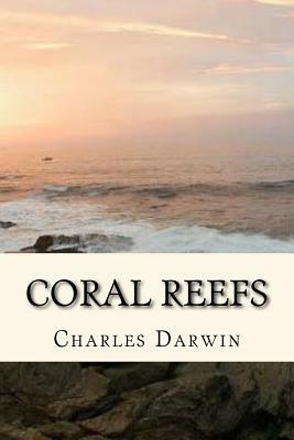 Coral Reefs by Charles Darwin