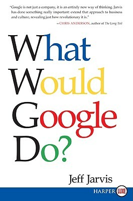 What Would Google Do? by Jeff Jarvis