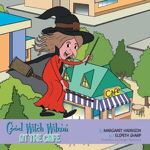 Good Witch Wilma at the Cafe by Elspeth Sharp, Margaret Harrison