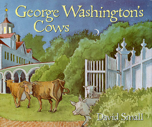 George Washington's Cows by David Small