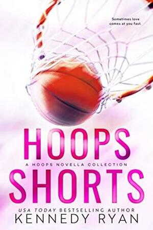 HOOPS Shorts: A Hoops Novella Collection by Kennedy Ryan