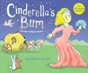 Cinderella's Bum and Other Brilliant Bottoms by Nicholas Allan