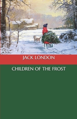 Children of the Frost by Jack London