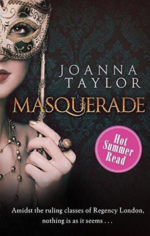 Masquerade: a dazzling and addictive Regency romance perfect for fans of Bridgerton and Pretty Woman by Joanna Taylor, Joanna Taylor