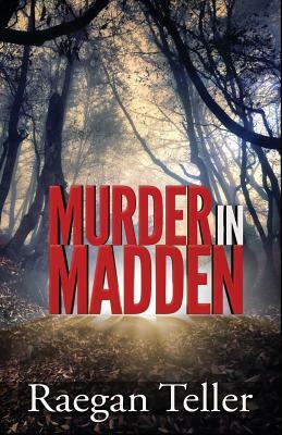 Murder in Madden by Raegan Teller