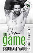 The Home Game by Brigham Vaughn
