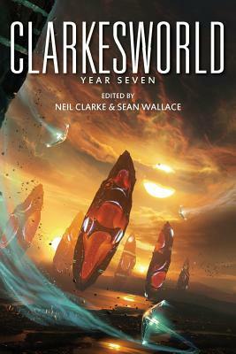 Clarkesworld: Year Seven by Sean Wallace, Aliette de Bodard, Yoon Ha Lee