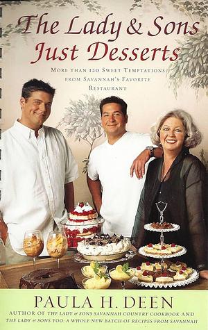 The Lady & Sons Just Desserts: More than 120 Sweet Temptations from Savannah's Favorite Restaurant by Paula H. Deen, Paula H. Deen