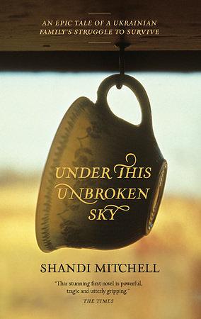 Under This Unbroken Sky by Shandi Mitchell