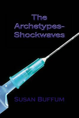 The Archetypes-Shockwaves by Susan Buffum