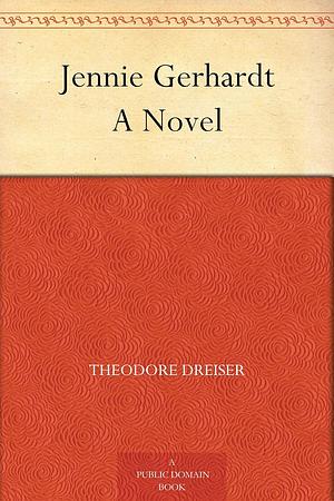 Jennie Gerhardt by Theodore Dreiser