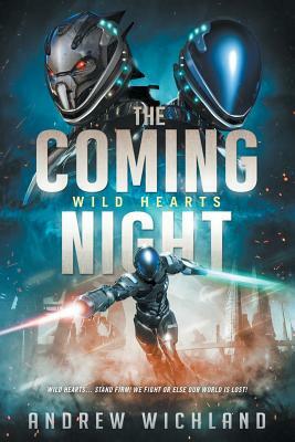 Wild Hearts: The Coming Night by Andrew Wichland