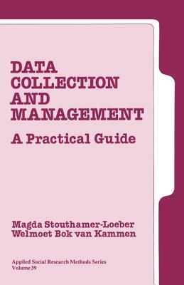 Data Collection and Management: A Practical Guide by Welmoet Bok Van Kammen, Magda Stouthamer-Loeber