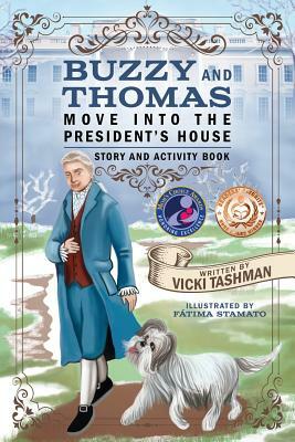 Buzzy and Thomas Move into the President's House: Story and Activity Book by Vicki Tashman