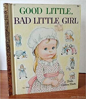 Good Little, Bad Little Girl by Esther Burns Wilkin